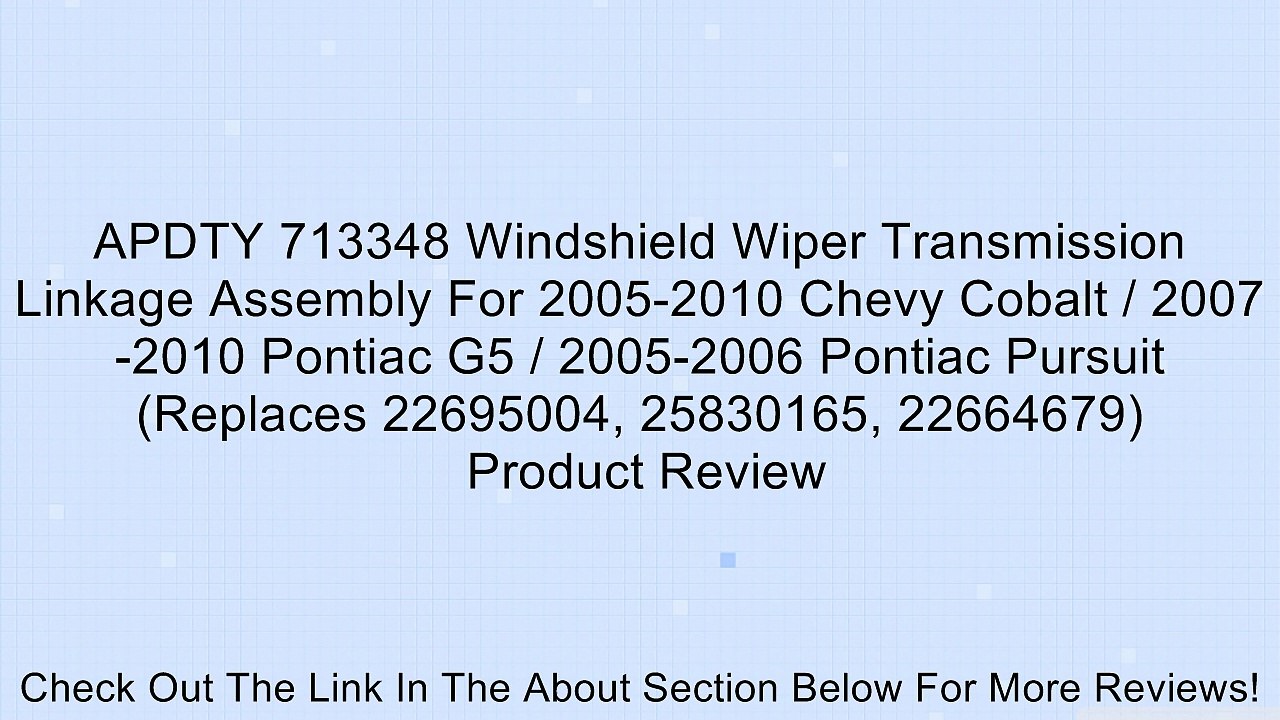 APDTY 713348 Windshield Wiper Transmission Linkage Assembly For 2005-2010 Chevy Cobalt / 2007-2010 Pontiac G5 / 2005-2006 Pontiac Pursuit (Replaces 22695004, 25830165, 22664679) Review