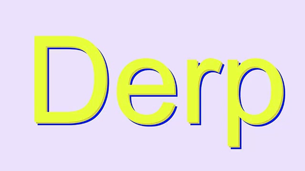 How to Pronounce Derp
