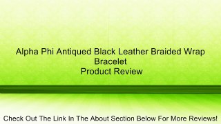 Alpha Phi Antiqued Black Leather Braided Wrap Bracelet Review