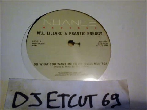 W. L. LILLARD & FRANTIC ENERGY -DO WHAT YOU WANT ME TO DO(Dance Mix)(RIP ETCUT)NUANCE REC 80's