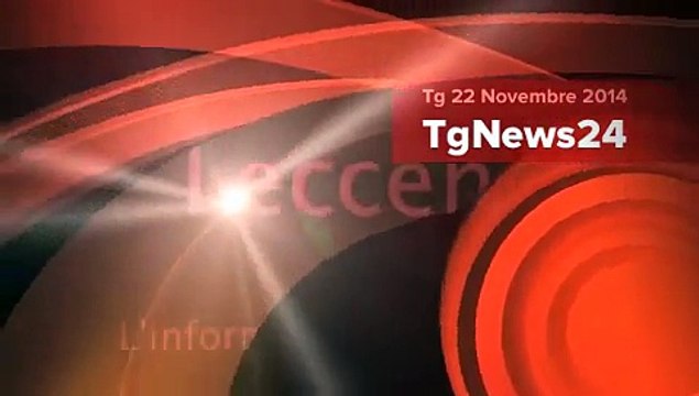 Tg 22 Novembre 2014: leccenews24 politica, cronaca, sport, l'informazione 24 ore