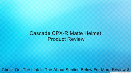 Cascade CPX-R Matte Helmet Review