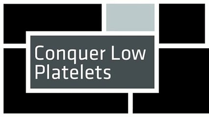 Conquer Low Platelets