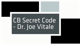 CB Secret Code - Dr. Joe Vitale