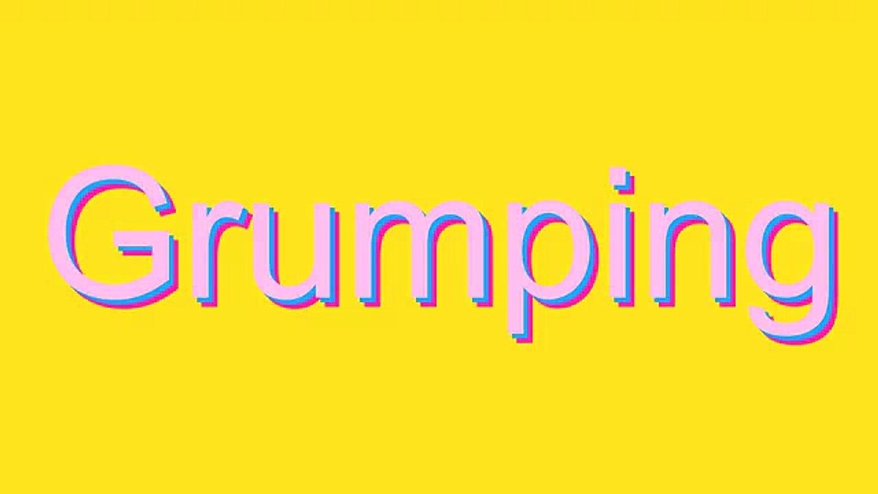 How to Pronounce Grumping