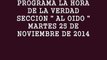 PROGRAMA LA HORA DE LA VERDAD - SECCION AL OIDO - NOVIEMBRE 25, 2014