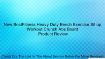 New BestFitness Heavy Duty Bench Exercise Sit up Workout Crunch Abs Board Review