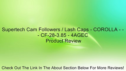 Supertech Cam Followers / Lash Caps - COROLLA - - - CF-28-3.85 - 4AGEC Review