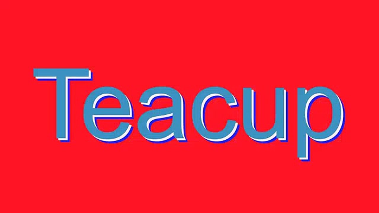 How to Pronounce Teacup