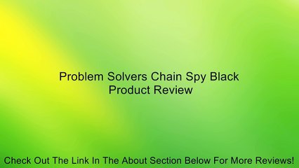 Problem Solvers Chain Spy Black Review