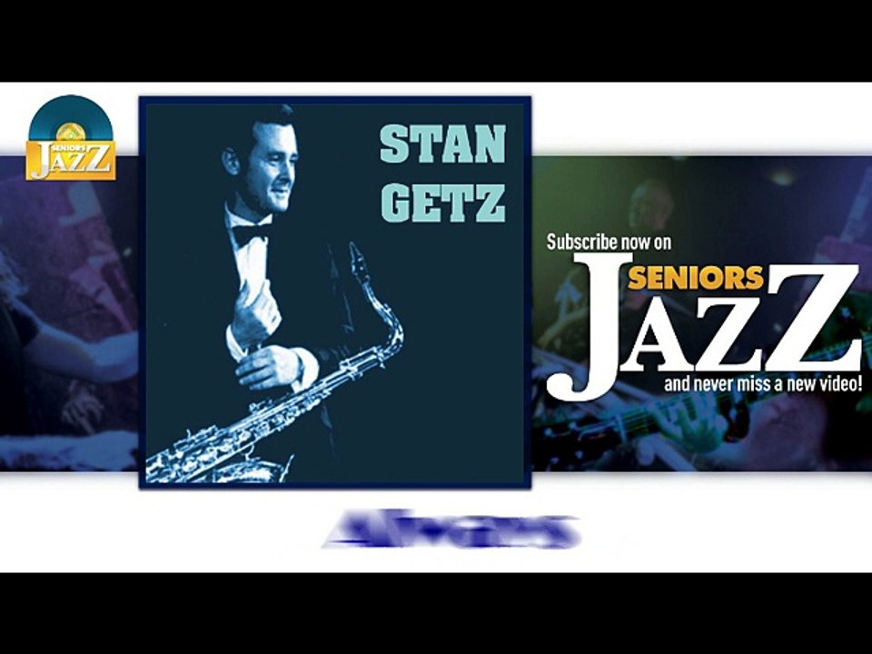 Stan Getz - Always (HD) Officiel Seniors Jazz