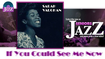 Sarah Vaughan - If You Could See Me Now (HD) Officiel Seniors Jazz