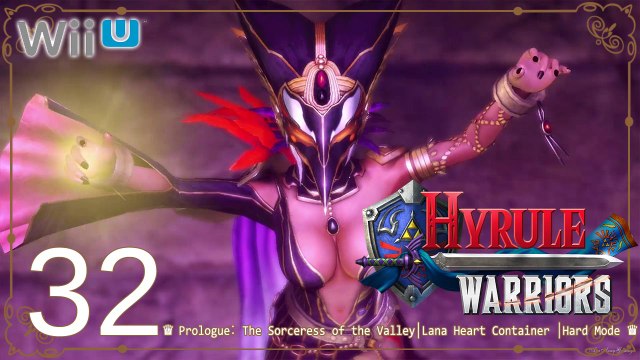 Hyrule Warriors (WiiU) - Pt.32 【Prologue： The Sorceress of the Valley│Lana Heart Container │Hard Mode】