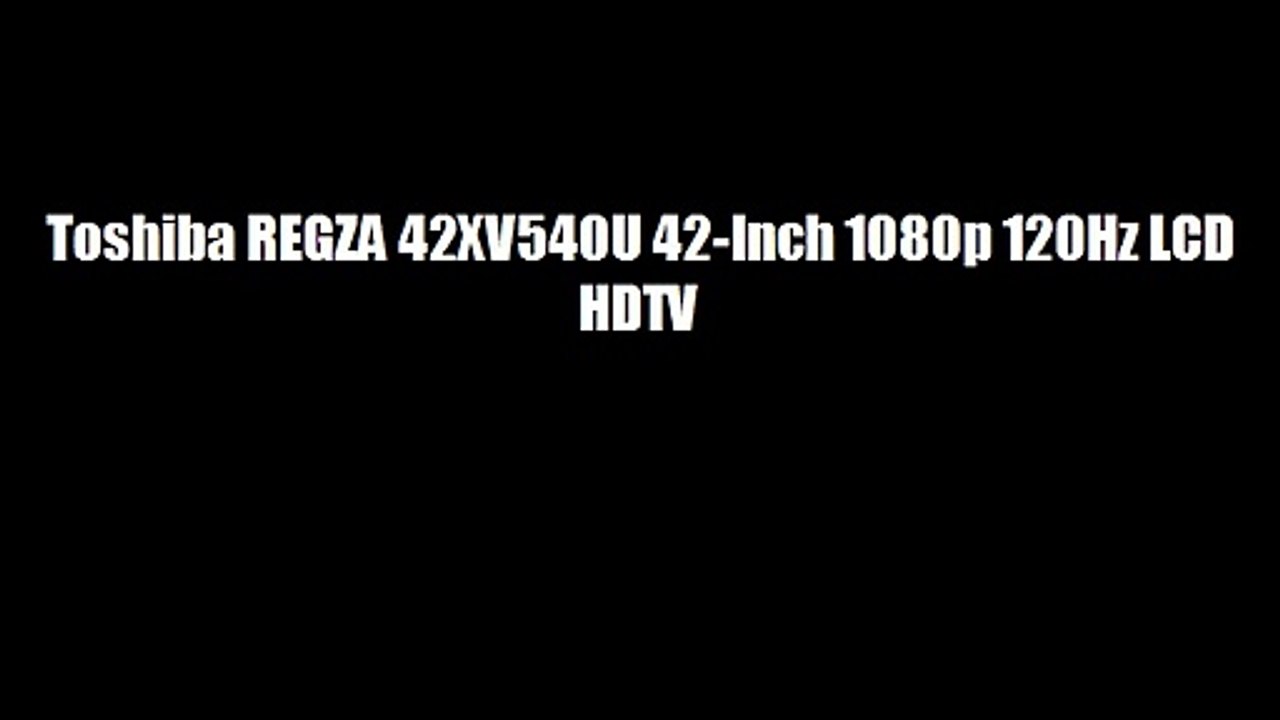 Toshiba REGZA 42XV540U 42-Inch 1080p 120Hz LCD HDTV