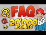 FAQ spécial 20.000 Abonnés   Résultat du concour !
