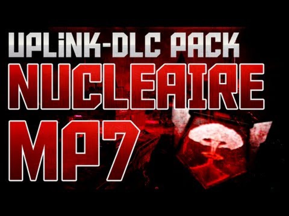 Nucléaire Uplink | MP7 | La reprise des Vidéo + Nouvelle Outro