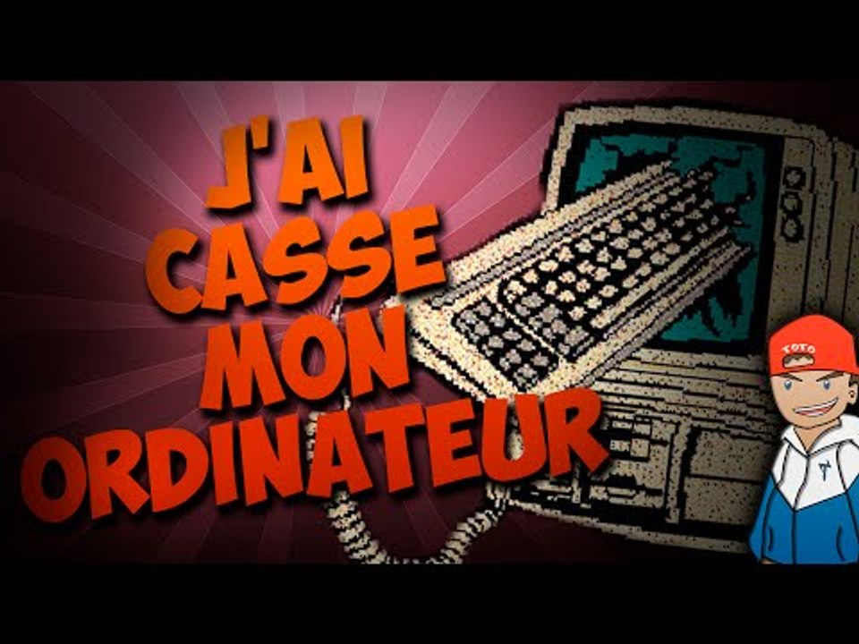 Les aventures de Toto | J'ai cassé mon PC :'( ! #22