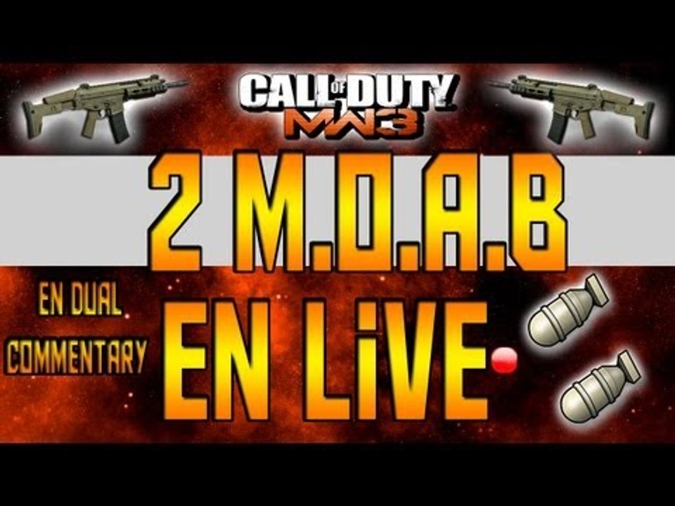 2 M.O.A.B en Live | Dual "Live" Commentary | Mw3