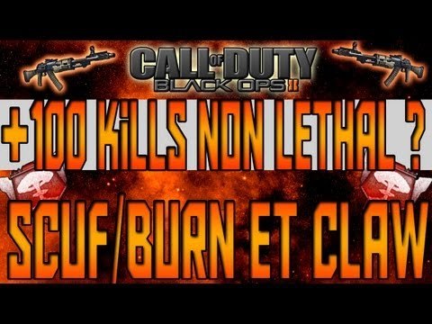 +100 Kills Non-Lethal ? | Guide des SCUF/BURN & Le CLAW