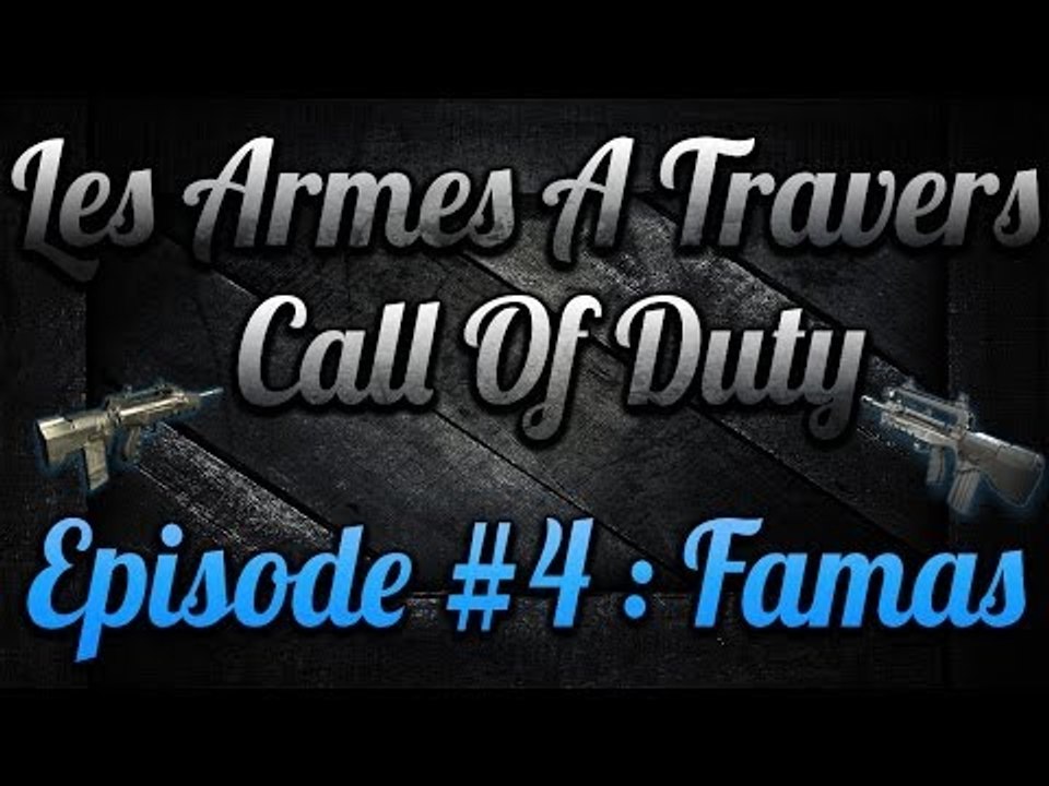Les Armes à Travers COD : Famas | #4