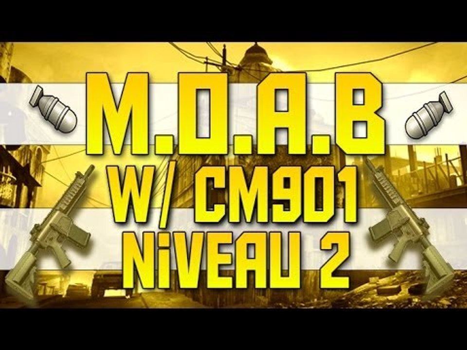MOAB CM 901 NIVEAU 2 !!! GO !