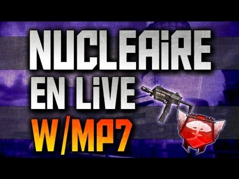 Nucléaire en live w/ MP7 | Les noobs sont de retour sur Black Ops ll ( avec SeeZo, MrCOD68Pro)