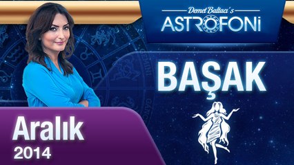 BAŞAK Burcu AYLIK Yorum (ARALIK 2014)