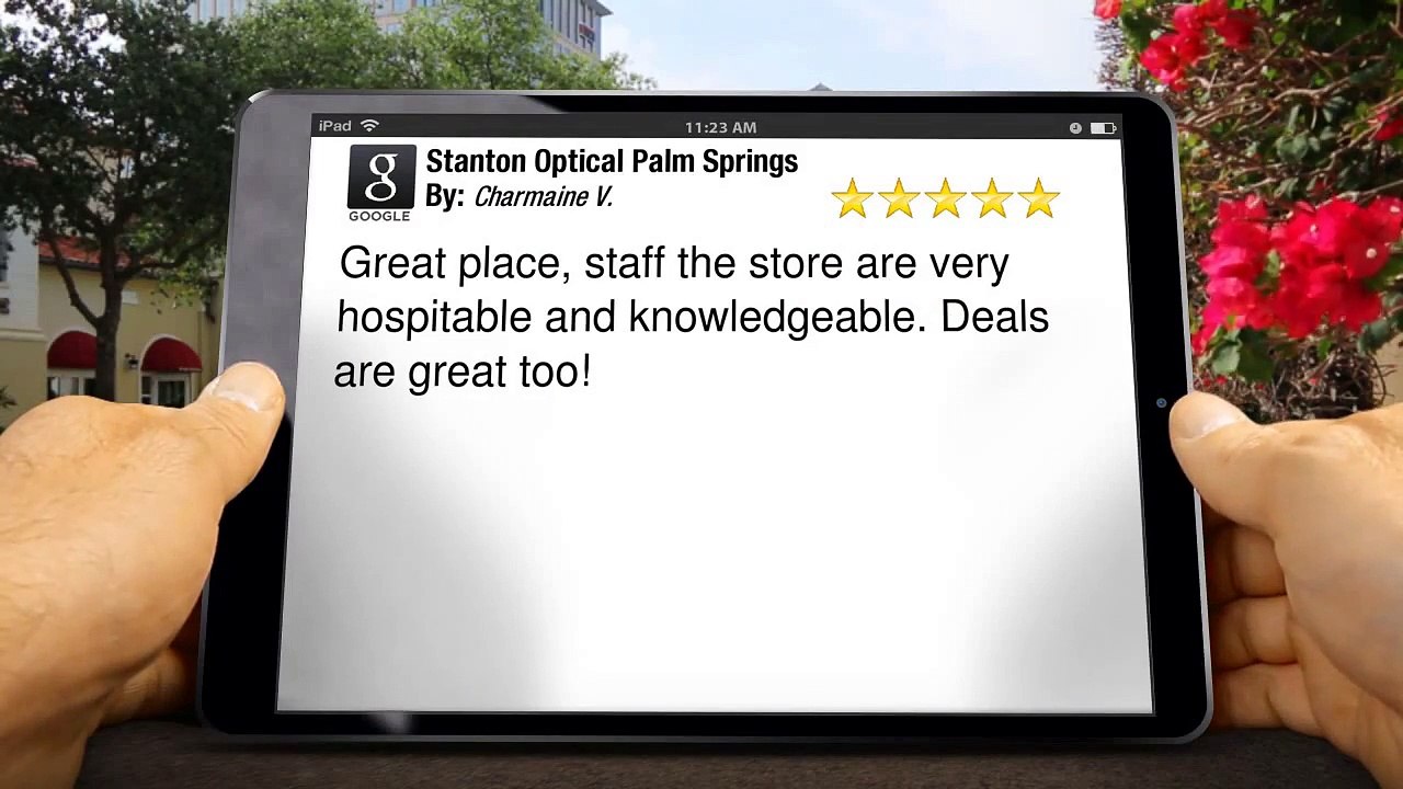 Stanton Optical Palm Springs Perfect 5 Star Review