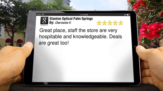 Stanton Optical Palm Springs Perfect 5 Star Review