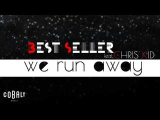 Best Seller feat. Chris Kid - We Run Away - Official Audio Release
