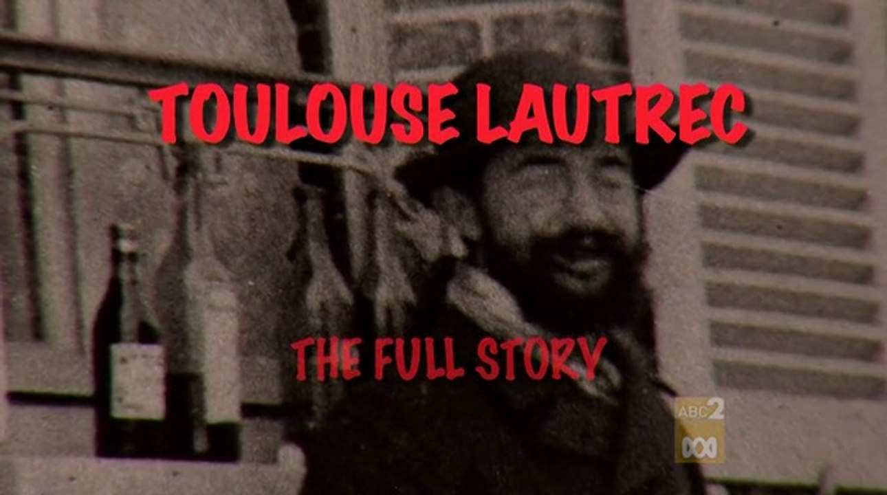 Toulouse Lautrec, The Full Story by Waldemar Januszczak