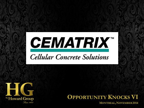 Cematrix (TSXV: CVX) Presentation - Opportunity Knocks VI
