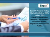 Solar PV Power in Turkey, Market Outlook to 2025, Update 2014 - Capacity, Generation, Levelized Cost of Energy, Equipment Market, Regulations and Company Profiles