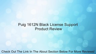 Puig 1612N Black License Support Review