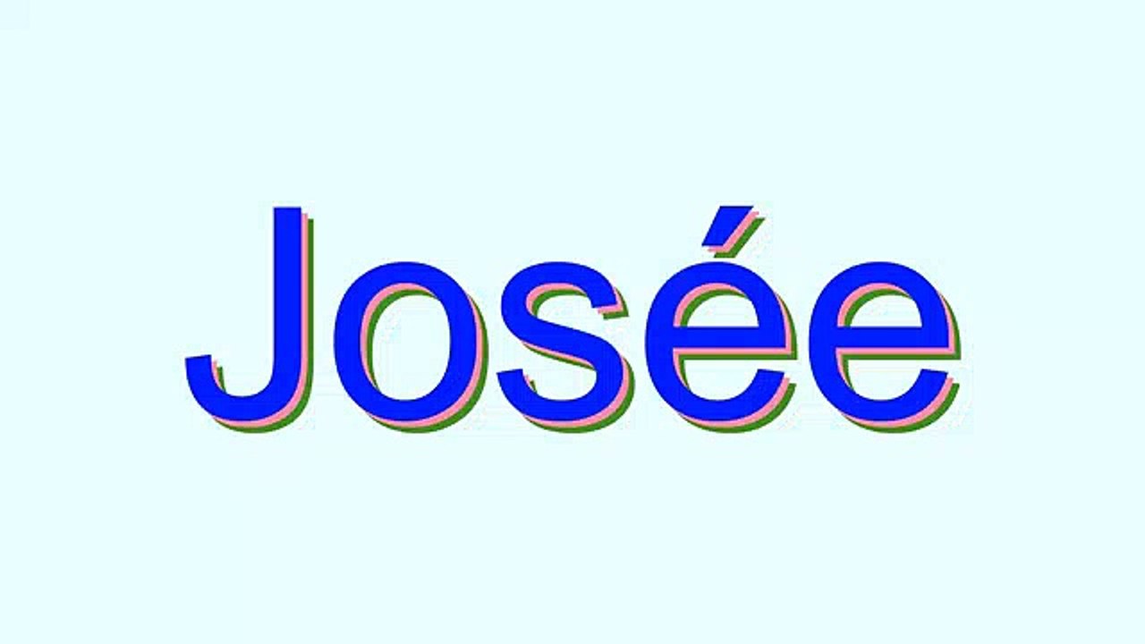 How to Pronounce Josée
