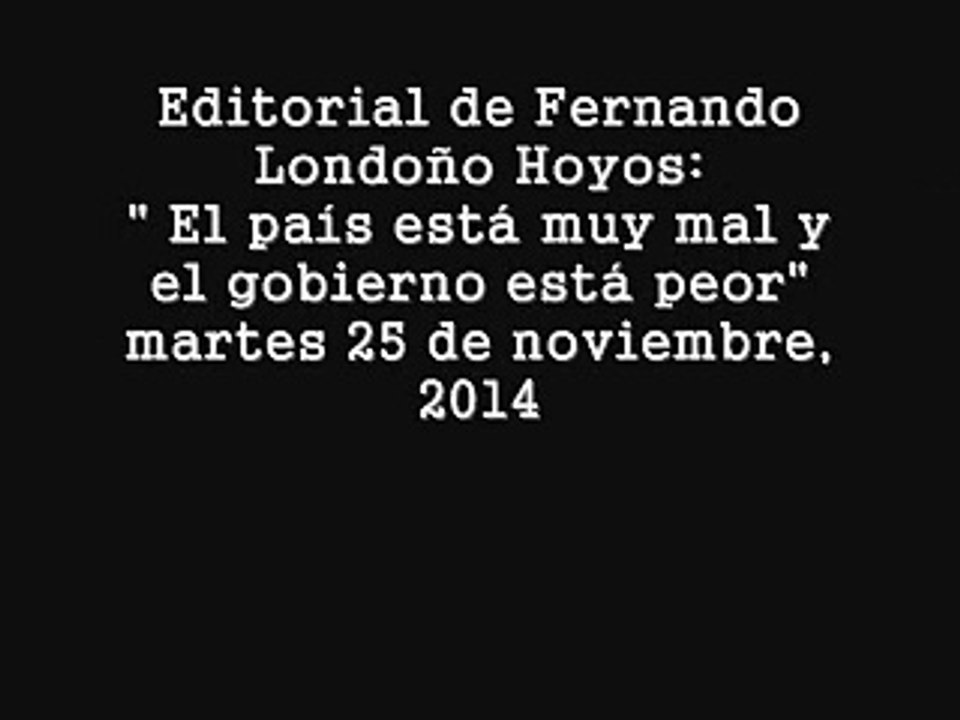 Editorial: " El país está muy mal y el gobierno está peor " - nov. 25/14