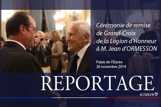 [Reportage] Cérémonie de remise de Grand-Croix de la Légion d'honneur à M. Jean d'Ormesson