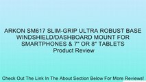 ARKON SM617 SLIM-GRIP ULTRA ROBUST BASE WINDSHIELD/DASHBOARD MOUNT FOR SMARTPHONES & 7