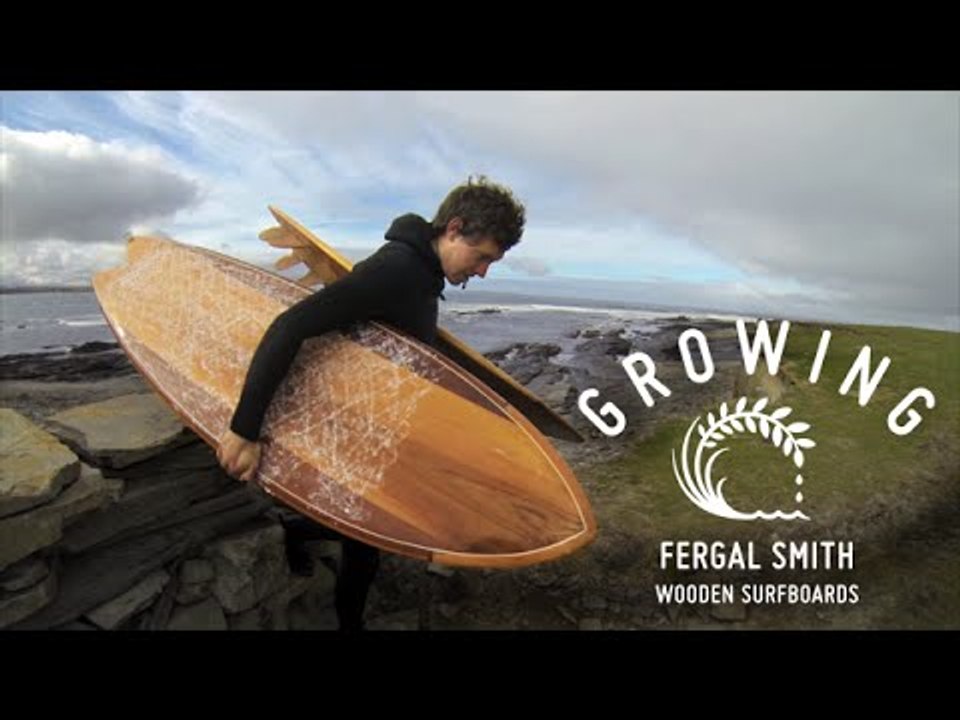 Fergal Smith - Wooden Surfboards | Growing Ep12