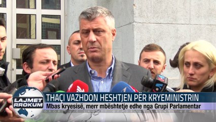 THAÇI VAZHDON HESHTJEN PËR KRYEMINISTRIN