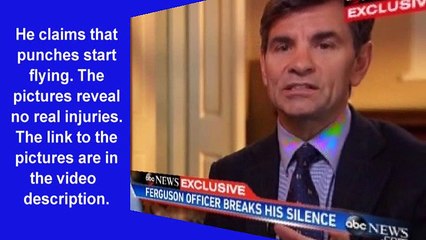 Darren Wilson was interviewed.