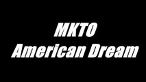 MKTO American Dream Lyrics