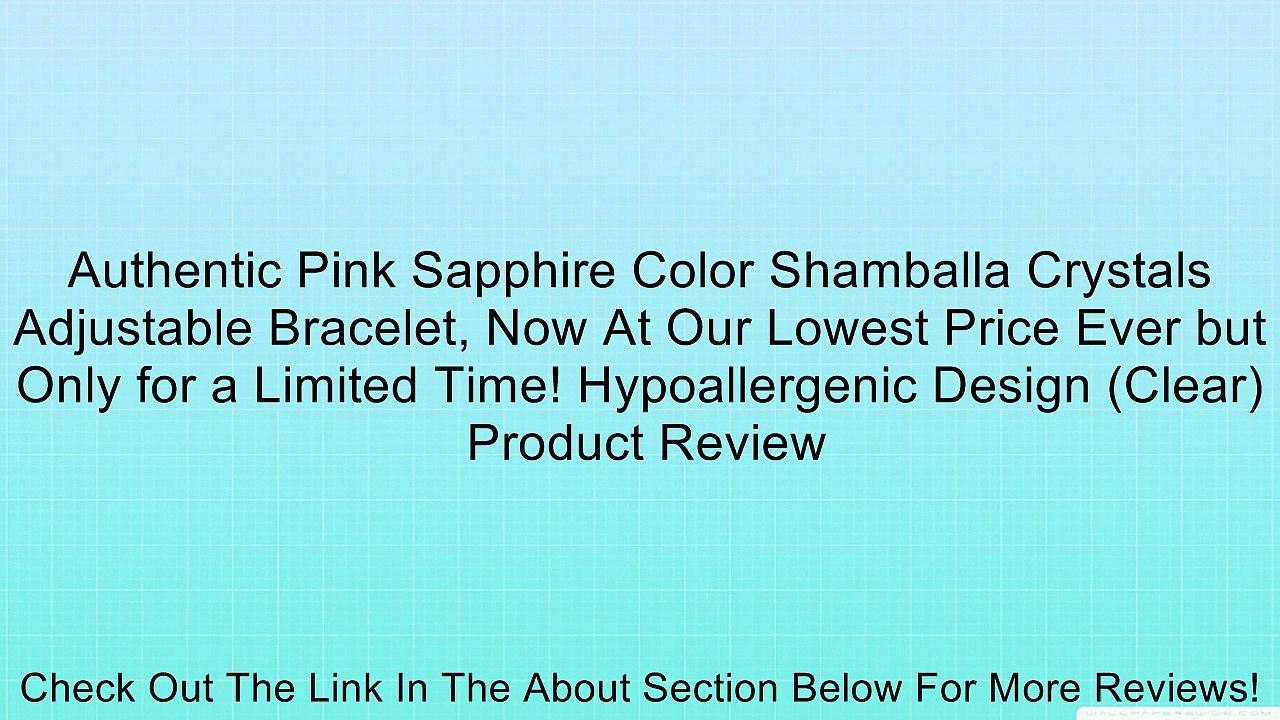 Authentic Pink Sapphire Color Shamballa Crystals Adjustable Bracelet, Now At Our Lowest Price Ever but Only for a Limited Time! Hypoallergenic Design (Clear) Review