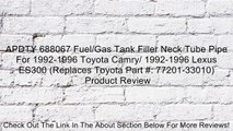 APDTY 688067 Fuel/Gas Tank Filler Neck Tube Pipe For 1992-1996 Toyota Camry/ 1992-1996 Lexus ES300 (Replaces Toyota Part #: 77201-33010) Review
