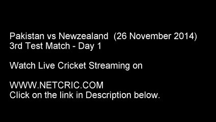 Pakistan vs New Zealand, 3rd Test Match, Day 1, 26 November 2014