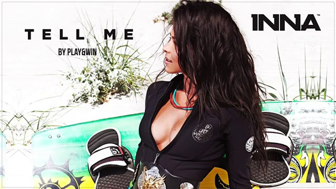 INNA - Tell Me (by Play&Win) HD  If U Want I Upload Your Favorite Videos Please Send Me The Song Name I Will Upload Soon as Soon Possible Thanks My Mobile Number Is   0321-7422089
