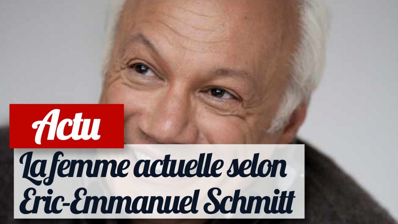 Eric-Emmanuel Schmitt : sa vision poétique de la femme actuelle