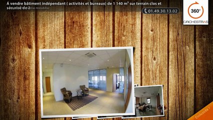 Á vendre bâtiment indépendant ( activités et bureaux) de 1 140 m² sur terrain clos et sécurisé de 2