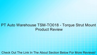 PT Auto Warehouse TSM-TO018 - Torque Strut Mount Review