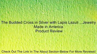 The Budded Cross in Silver with Lapis Lazuli ...Jewelry Made in America Review